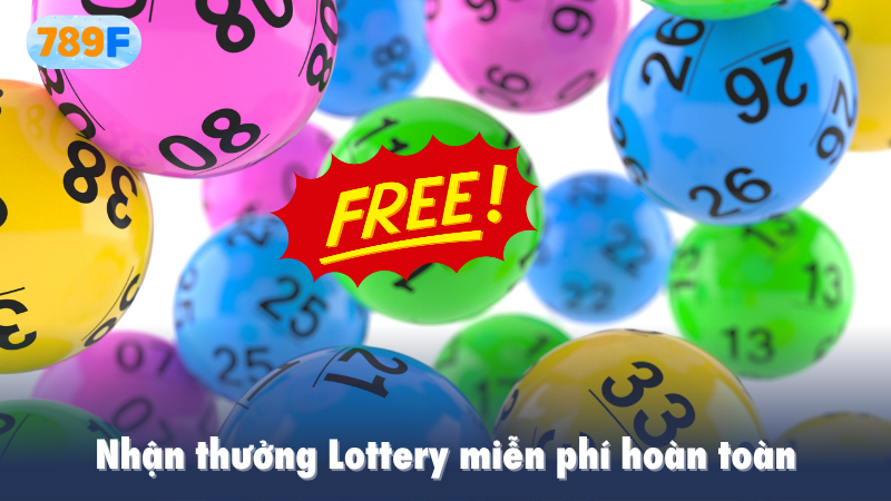 Nhận thưởng Lottery miễn phí hoàn toàn