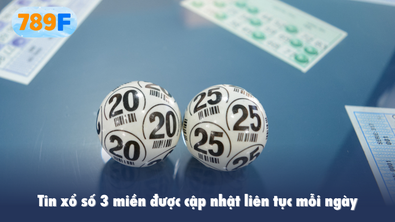 Tin Xổ số 3 miền được cập nhật liên tục mỗi ngày