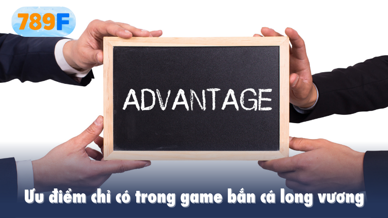 Ưu điểm chỉ có trong game bắn cá long vương